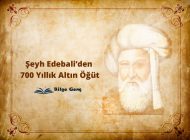 Şeyh Edebali’den 700 Yıllık Altın Öğüt